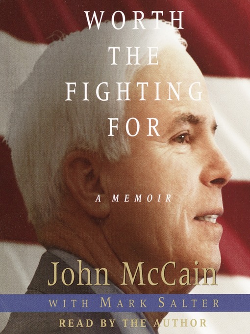Title details for Worth the Fighting For by John McCain - Available